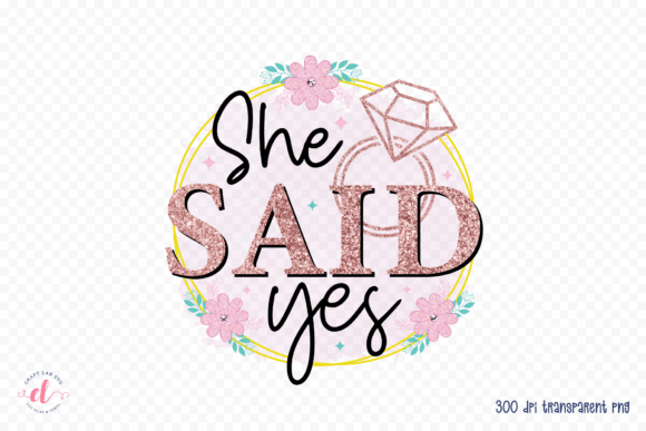 She Said Yes, Wedding Sublimation Design